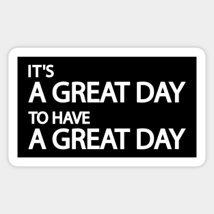 It's a great day to have a great day Sticker